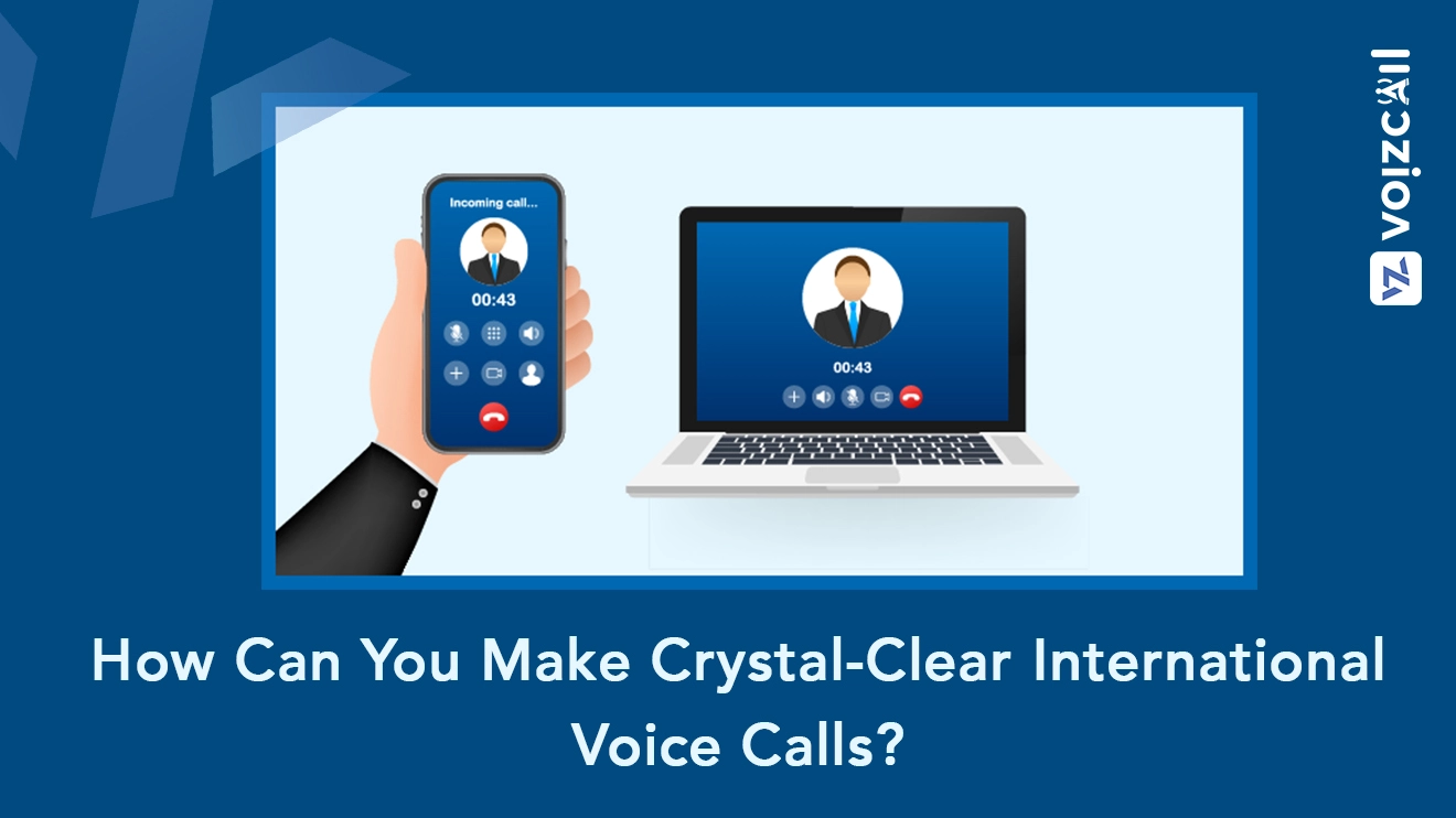 Crystal-Clear International Voice Calls